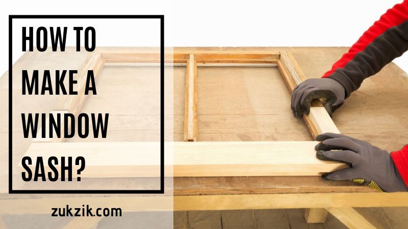 how to make a window sash