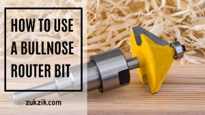 Your Best Guide: How to Use a Bullnose Router Bit