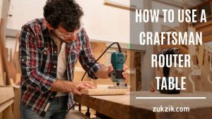Knowing How to Use a Craftsman Router