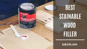 Best Stainable Wood Filler: Top 7 Reviews