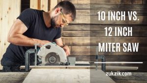 10-Inch Vs 12-Inch Miter Saw – Reviews and Differences