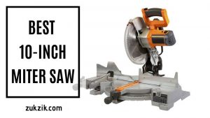 Best 10-Inch Miter Saw In the Market Today