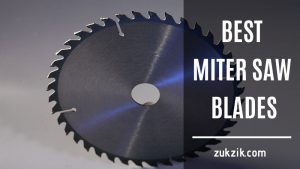 Best Miter Saw Blades – Reviews & Buyers Guide