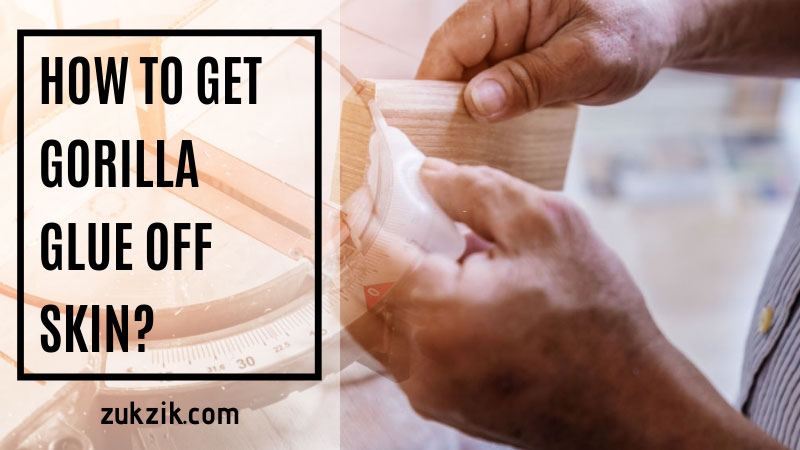 how to get gorilla glue off skin