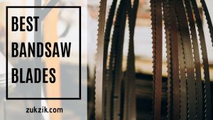 The Best Bandsaw Blades for the Ultimate Woodworker – Top 8 List